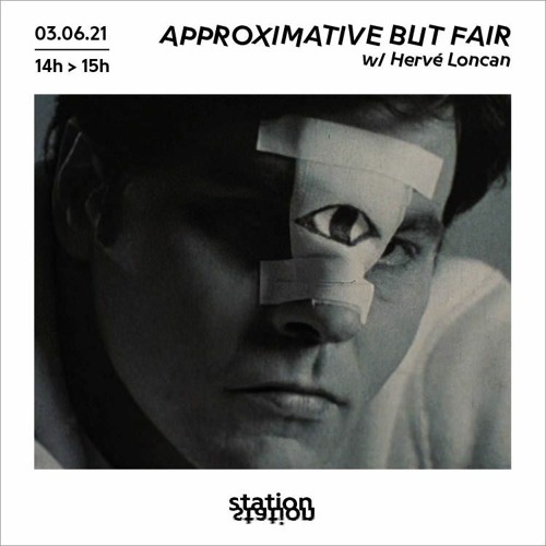 Approximative But Fair #30 w/ Hervé Loncan