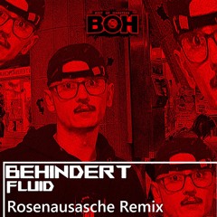 FLUID, Rosenausasche - BEHINDERT (REMIX) [BOH]