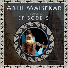 The Odyssey - Ep.18 - Abhi Maisekar