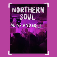 Northern Soul: Alive and Well