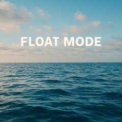 Float Mode~ by Lil Dash