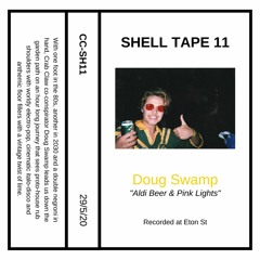 Shell Tape 11 - Doug Swamp - "Aldi Beer & Pink Lights"