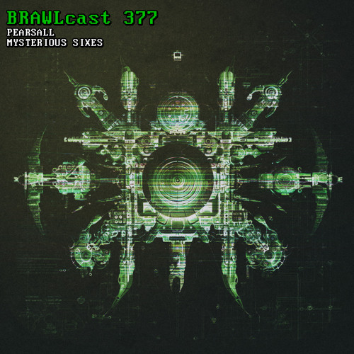 BRAWLcast 377 / Pearsall - Mysterious Sixes