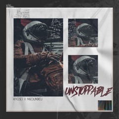 Unstoppable( Feat Ngoundieu )