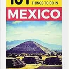 [VIEW] [KINDLE PDF EBOOK EPUB] Mexico: Mexico Travel Guide: 101 Coolest Things to Do in Mexico (Mexi