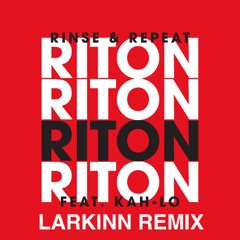 Rinse and Repeat - Riton (ft. Kah-Lo) (Larkinn remix) *Free download*