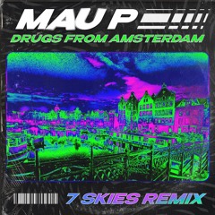 MauP - Drugs From Amsterdam 7 SKIES Future Rave Remix