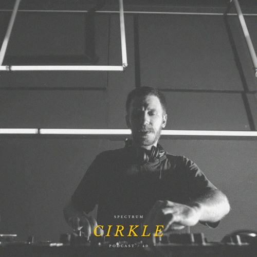 CIRKLE - SPECTRUM PODCAST 040