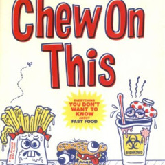 DOWNLOAD PDF 🎯 Chew on This: Everything You Don't Want To Know About Fast Food by  E