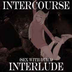 Intercourse Interlude Ft. kuudly