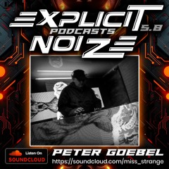 Explicit Noize Podcast 5.8 ft Peter Goebel