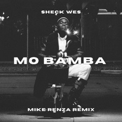 Sheck Wes - Mo Bamba [Mike Renza Remix] Free Download
