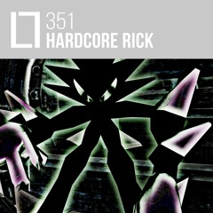 Loose Lips Mix Series - 351 - Hardcore Rick