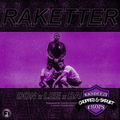 RAKETTER (Chopped & Skruet) KANDEEZY CHOPS x DON x LEE x BARBER