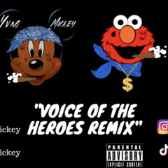 Voice Of The Heroes (Mickey & Elmo Remix)Yvng Mickey Big Mo