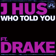 J Hus - Who Told You (feat. Drake) (RealSnipematic's Slowed Edit)