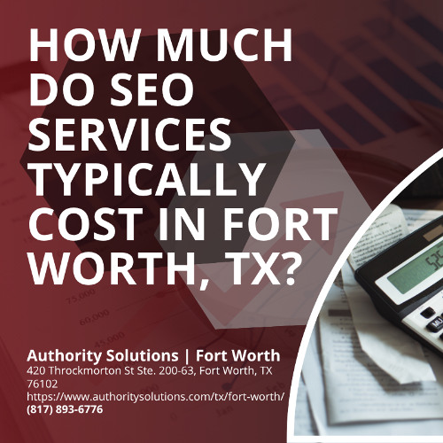 How Much Do SEO Services Typically Cost in Fort Worth, TX