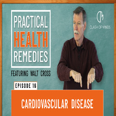16. Walt Cross-Presents Practical Health Remedies Cardiovascular Disease