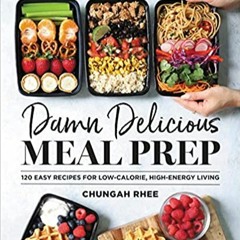 (Download❤️eBook)✔️ Damn Delicious Meal Prep: 115 Easy Recipes for Low-Calorie, High-Energy Living O