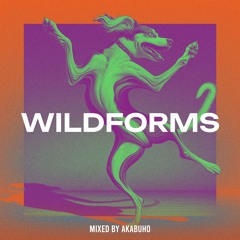 WILDFORMS #1 Mixed By akaBúho