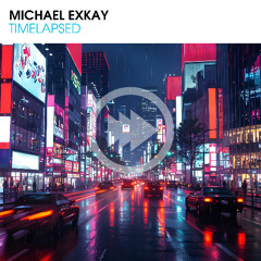 Michael Exkay - Timelapsed [Timelapsed]