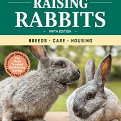 VIEW [EPUB KINDLE PDF EBOOK] Storey's Guide to Raising Rabbits, 5th Edition: Breeds, Care, Housing b