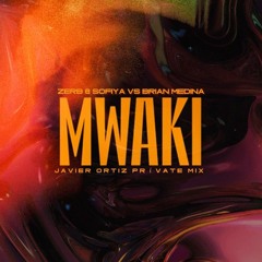 Zerb & Sofiya Vs Brian Medina - Mwakii (Javier Ortiz Private Mix)
