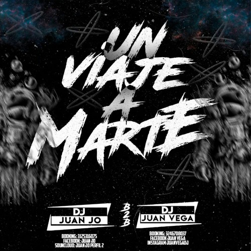 UN VIAJE A MARTE MIXED BY JUAN VEGA B2B JUANJO