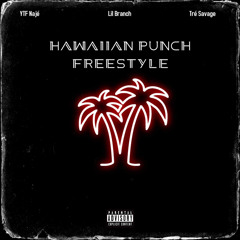 Lil Branch, YTF Najé, & Tré Savage - Hawaiian Punch (Freestyle)