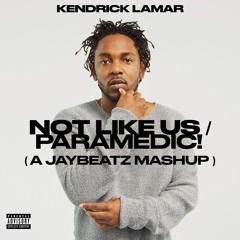 Kendrick Lamar - Not Like Us X Paramedic! (A JAYBeatz Mashup)