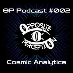 OP PODCAST #002 - Cosmic Analytica
