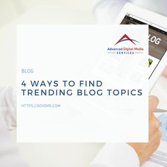 4 Ways to Find Trending Blog Topics
