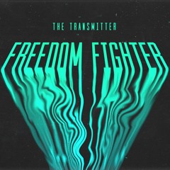 The Transmitter - Freedom Fighter