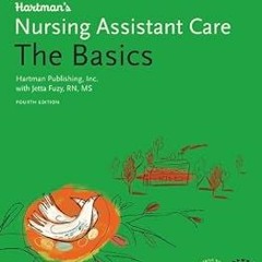 ~Read~[PDF] Hartman's Nursing Assistant Care: The Basics, 4e - Hartman Publishing Inc. (Author)