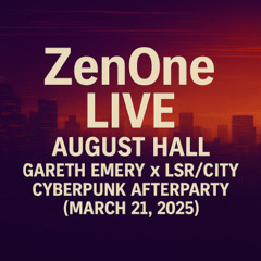 ZenOne Live @ August Hall, SF – Gareth Emery x LSRCITY Cyberpunk Afterparty (March 21, 2025)