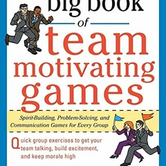 [( The Big Book of Team-Motivating Games, Spirit-Building, Problem-Solving and Communication Ga