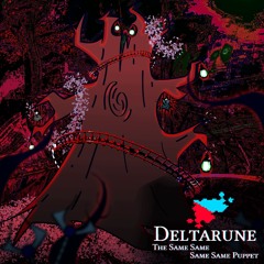 ETERNAL /diːd/ - [Deltarune; The Same Same Same Same Puppet]