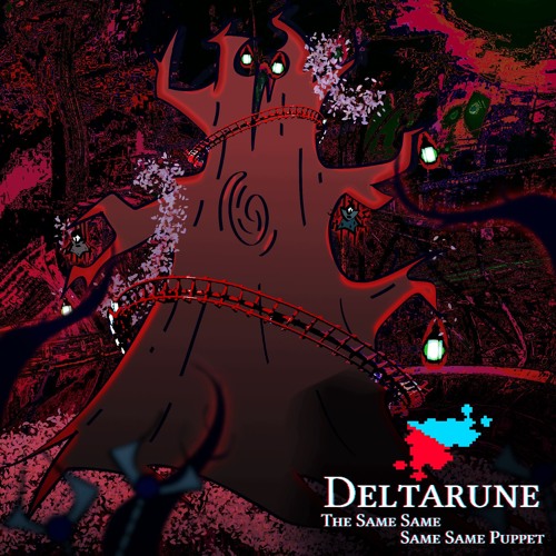 ETERNAL /diːd/ - [Deltarune; The Same Same Same Same Puppet]
