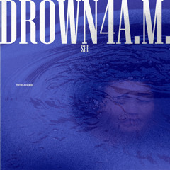 drown4a.m.