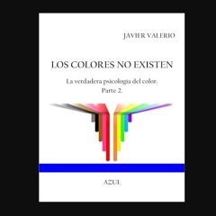 ebook read [pdf] ✨ LOS COLORES NO EXISTEN. La verdadera psicología del color. Parte 2. AZUL. (LOS