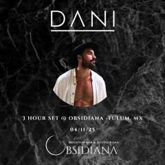 DANI Live Set @ Obsidiana - Tulum, Mexico [04/11/25]