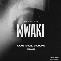 Zerb, Sofiya Nzau - Mwaki (Control Room Edit)