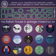 Italo House Aficionados 8 *90s Italian (Deep) House & Garage* - Mixed by S.W.