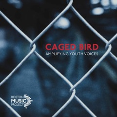 Caged Bird: 1. I Know Why She Sings