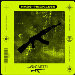 HAOS - Reckless (Original Mix) [AK CARTEL]