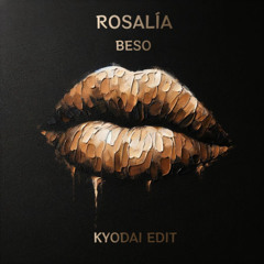 ROSALÍA - BESO (KYODAI EDIT) - [FREE DOWNLOAD]