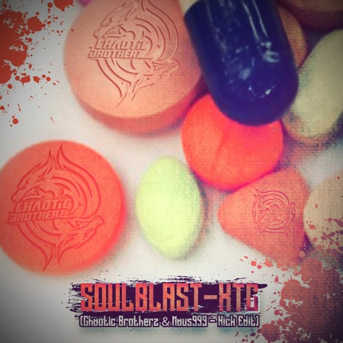 Soulblast - XTC [Chaotic Brotherz x Maus999 Kick Edit] [FREE DL]