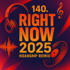 140. RIGHT NOW 2025 - HOANGMP REMIX BEAT