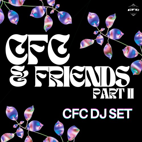 CFC & Friends Part II @ Le Naïa [CFC DJ SET]
