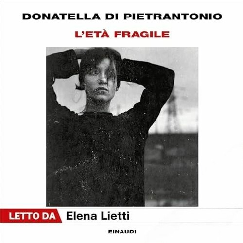 Audiolibro gratis 🎧 : L’età Fragile, Di Donatella Di Pietrantonio